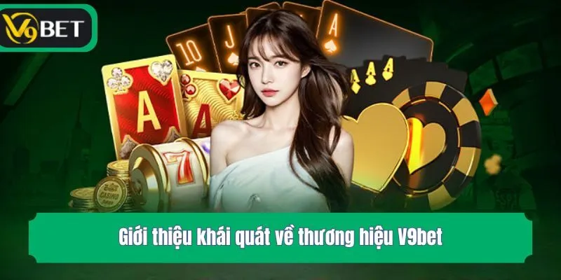 Giới thiệu khái quát về thương hiệu V9bet