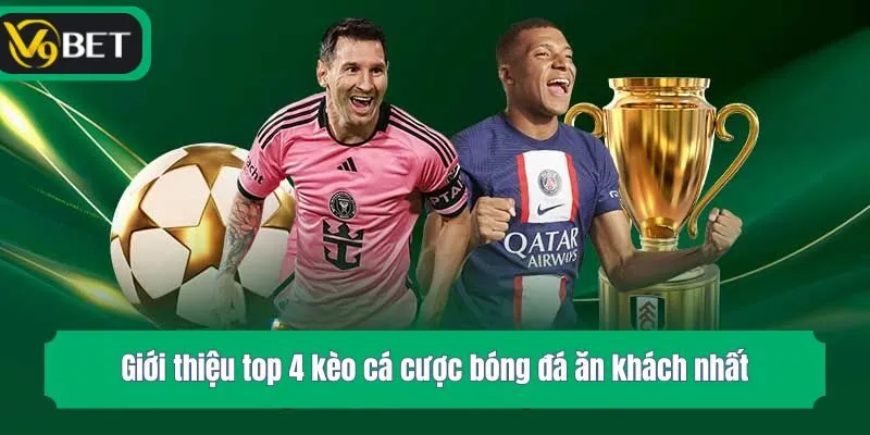 Giới thiệu top 4 kèo cá cược bóng đá ăn khách nhất