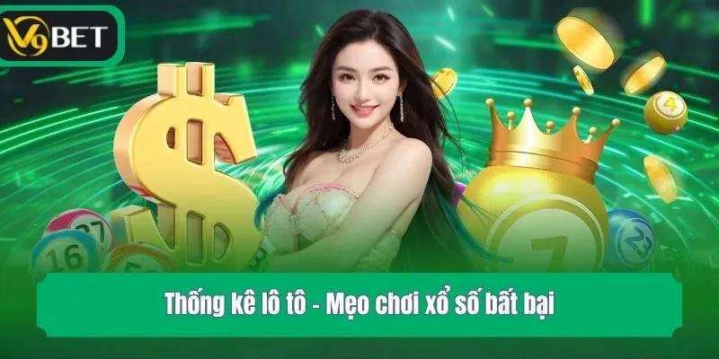 Thống kê lô tô - Mẹo chơi xổ số bất bại